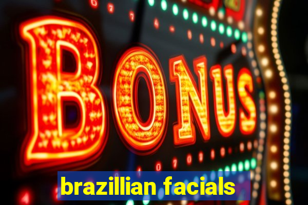 brazillian facials